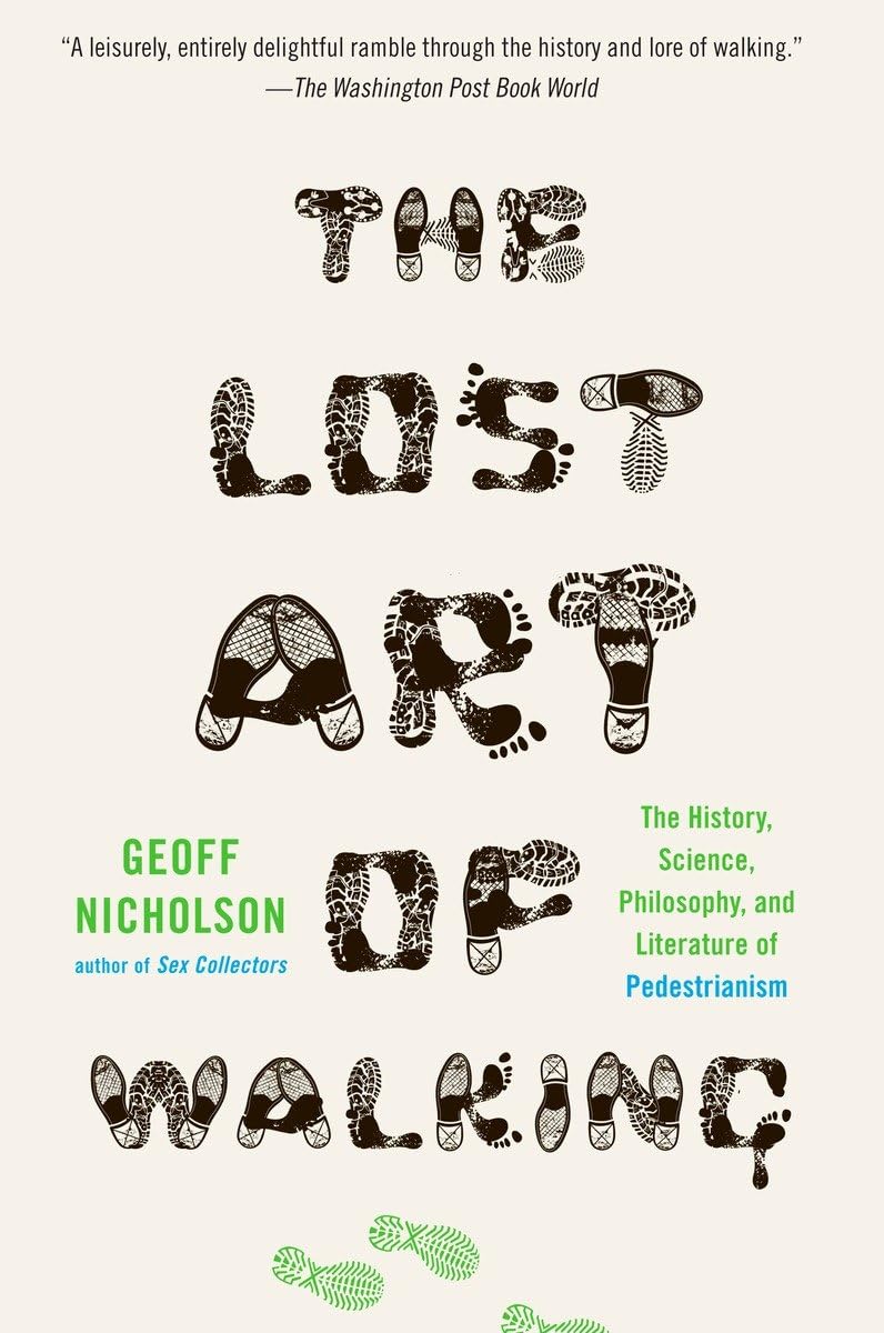 The Lost Art of Walking: The History, Science, and Literature of Pedestrianism,Used