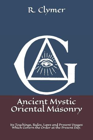 Ancient Mystic Oriental Masonry: Its Teachings, Rules, Laws and Present Usages Which Govern the Order at the Present Day.,Used