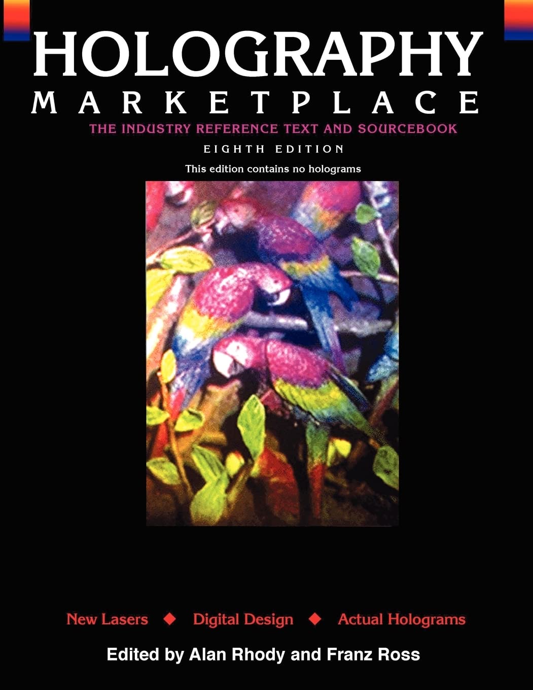 Holography Marketplace  8Th Edition: The Industry Reference Text And Sourcebook,New