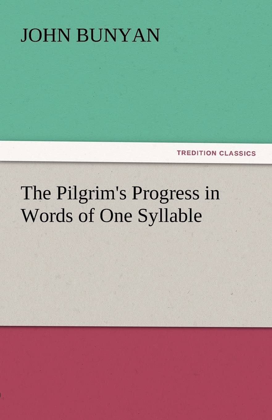 The Pilgrim's Progress in Words of One Syllable,Used