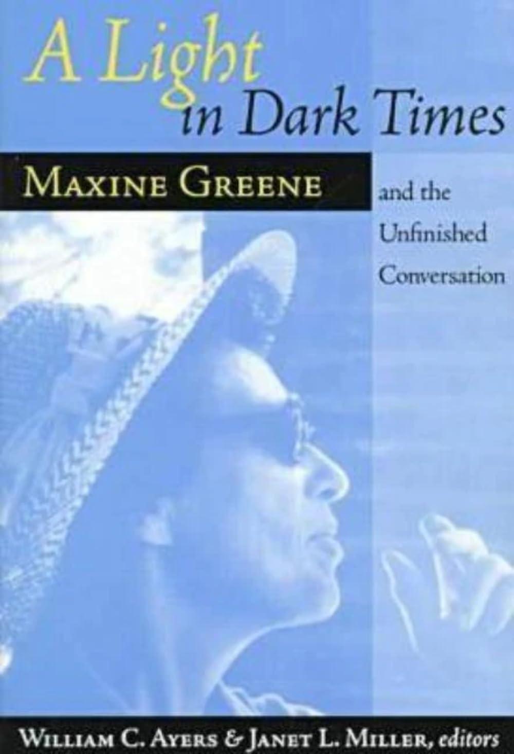 A Light In Dark Times: Maxine Greene And The Unfinished Conversation,New