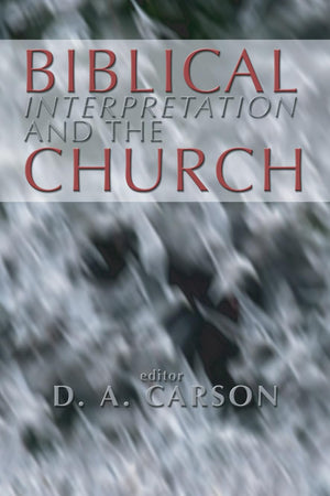 Biblical Interpretation And The Church: The Problem Of Contextualization,New