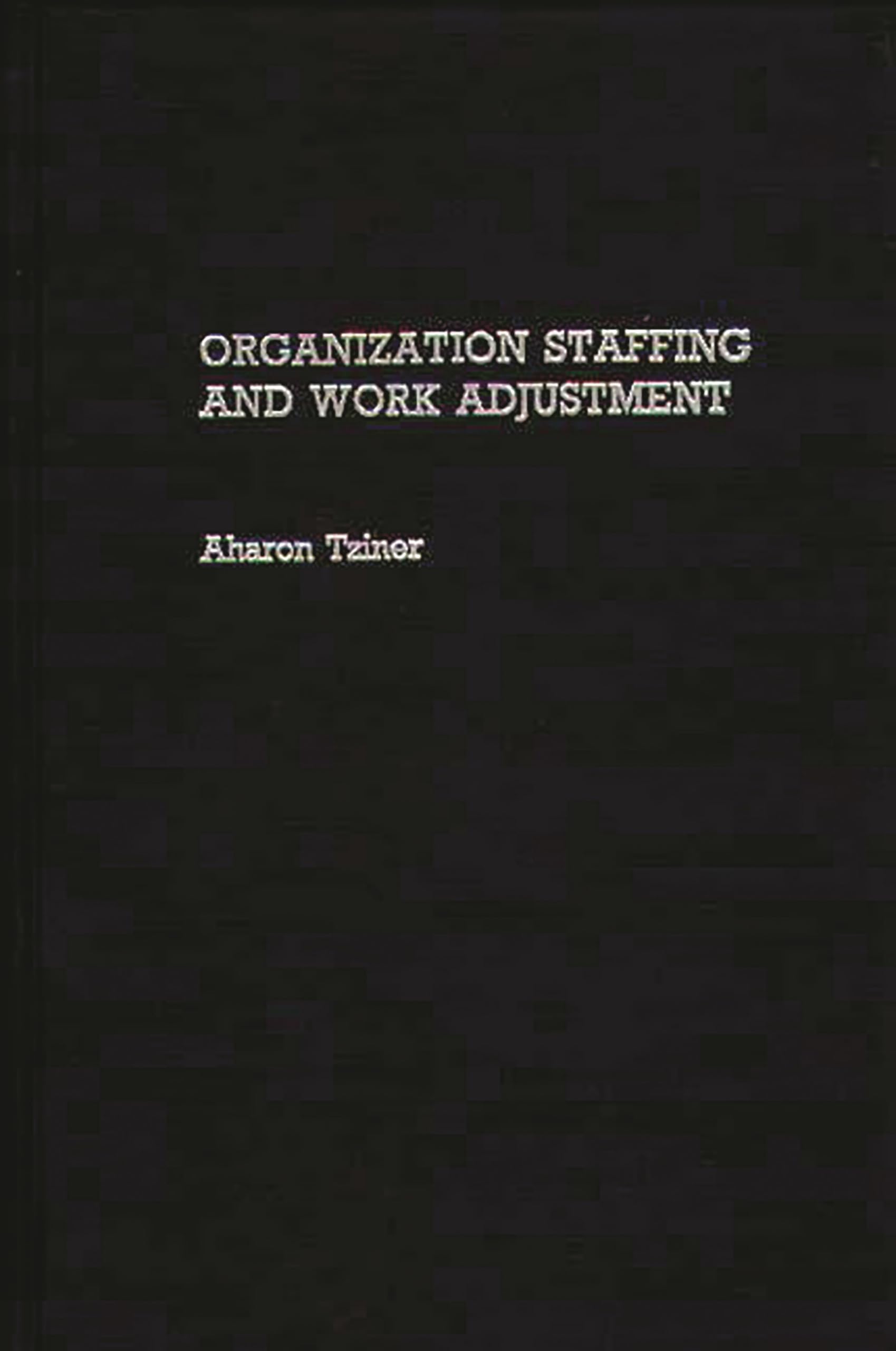 Organization Staffing and Work Adjustment:,Used