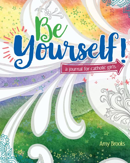 Be Yourself!: A Journal For Catholic Girls