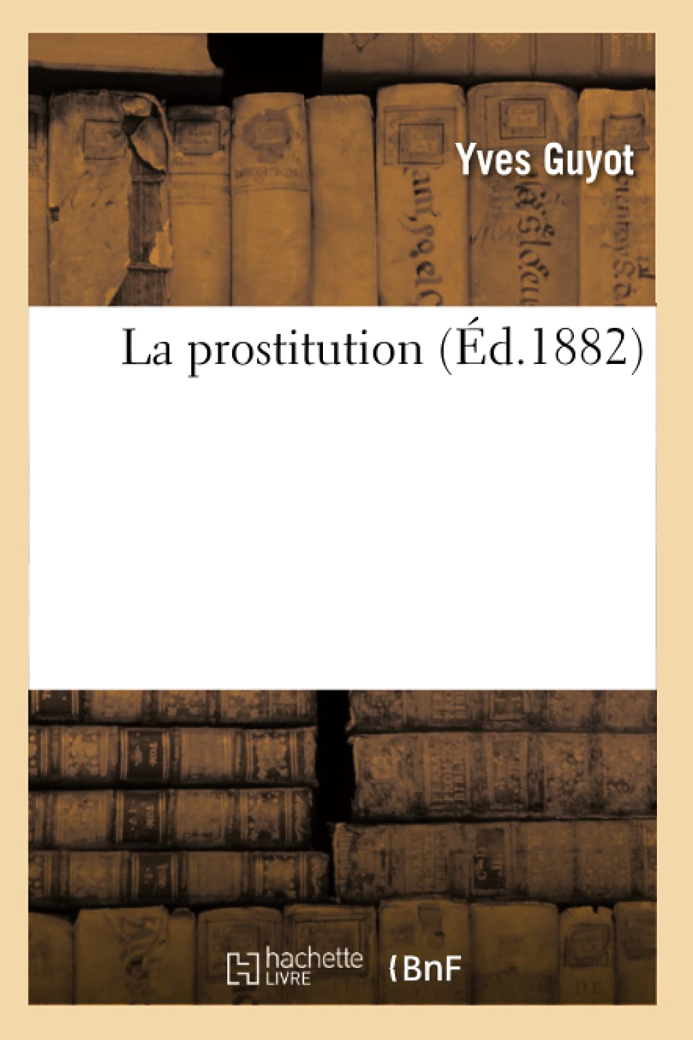 La Prostitution (D.1882) (Sciences Sociales) (French Edition),New