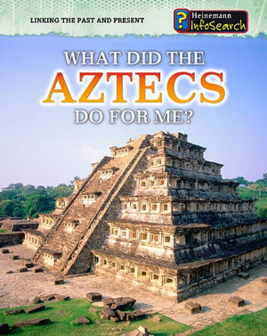What Did the Aztecs Do for Me? (Heinemann Infosearch: Linking the Past and Present),Used