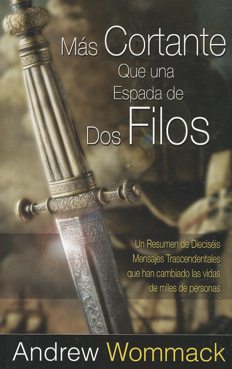 Ms Cortante Que Una Espada De Dos Filos: Un Resumen De Diecisis Mensajes Trascendentales Que Han Cambiado Las Vidas De Miles,Used