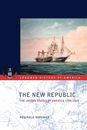 The New Republic: The United States of America 17891815 (Longman History of America),New