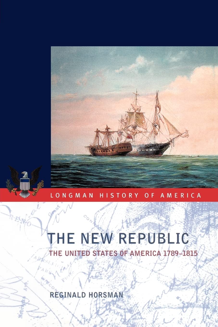 The New Republic: The United States of America 17891815 (Longman History of America),New