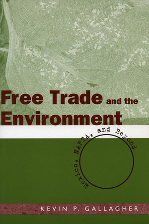 Free Trade And The Environment: Mexico, Nafta, And Beyond,Used