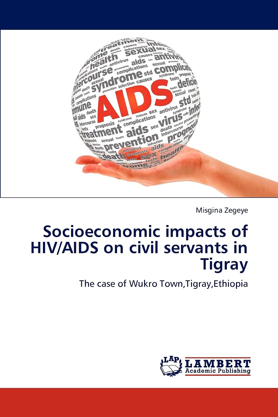 Socioeconomic impacts of HIV/AIDS on civil servants in Tigray: The case of Wukro Town,Tigray,Ethiopia,Used