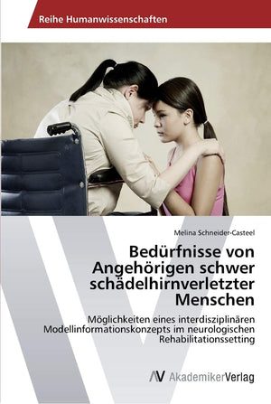 Bedrfnisse von Angehrigen schwer schdelhirnverletzter Menschen: Mglichkeiten eines interdisziplinren Modellinformationskonzepts ,Used
