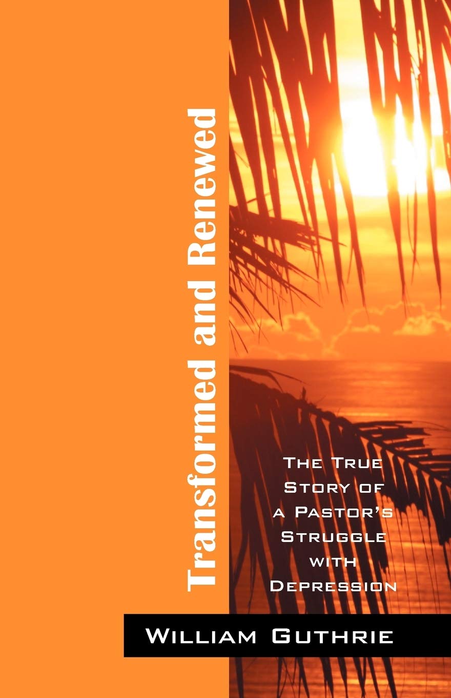Transformed And Renewed: The True Story Of A Pastor'S Struggle With Depression,Used