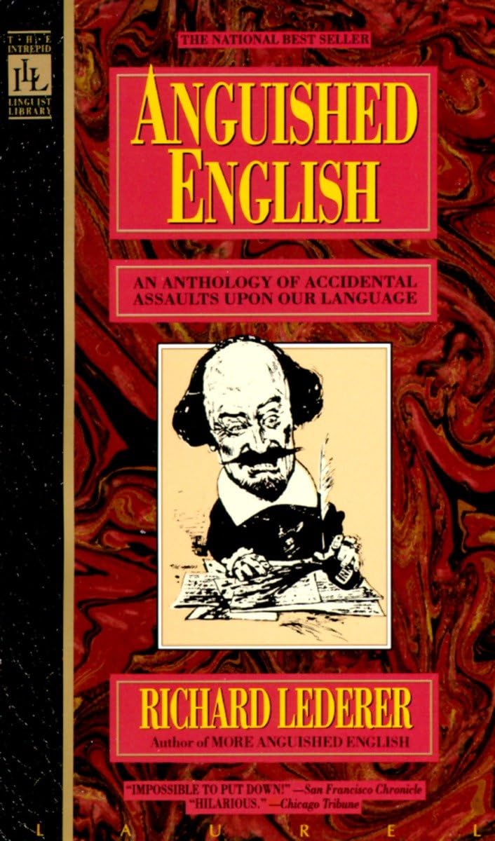 Anguished English: An Anthology of Accidental Assaults upon Our Language,Used