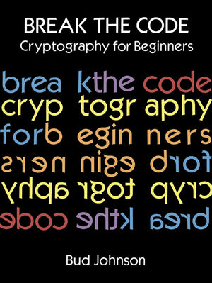Break the Code: Cryptography for Beginners (Dover Kids Activity Books),Used