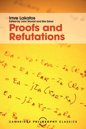 Proofs and Refutations: The Logic of Mathematical Discovery (Cambridge Philosophy Classics),Used