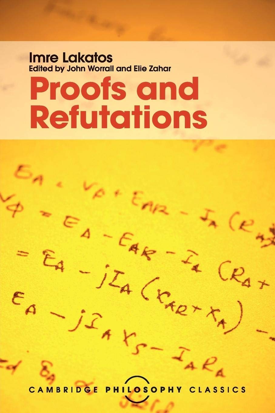 Proofs and Refutations: The Logic of Mathematical Discovery (Cambridge Philosophy Classics),Used