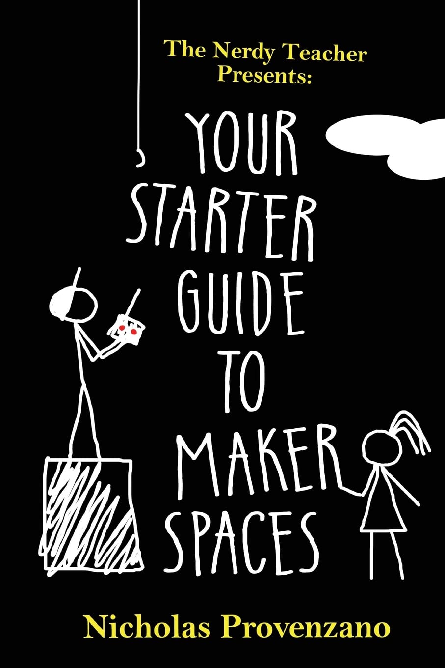 Your Starter Guide To Makerspaces (The Nerdy Teacher Presents),Used