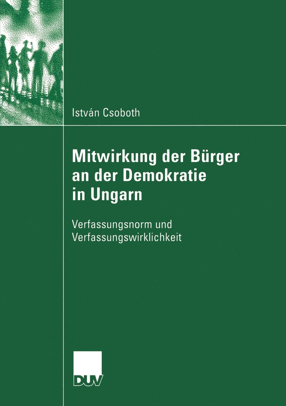 Mitwirkung der Brger an der Demokratie in Ungarn: Verfassungsnorm und Verfassungswirklichkeit (German Edition),Used