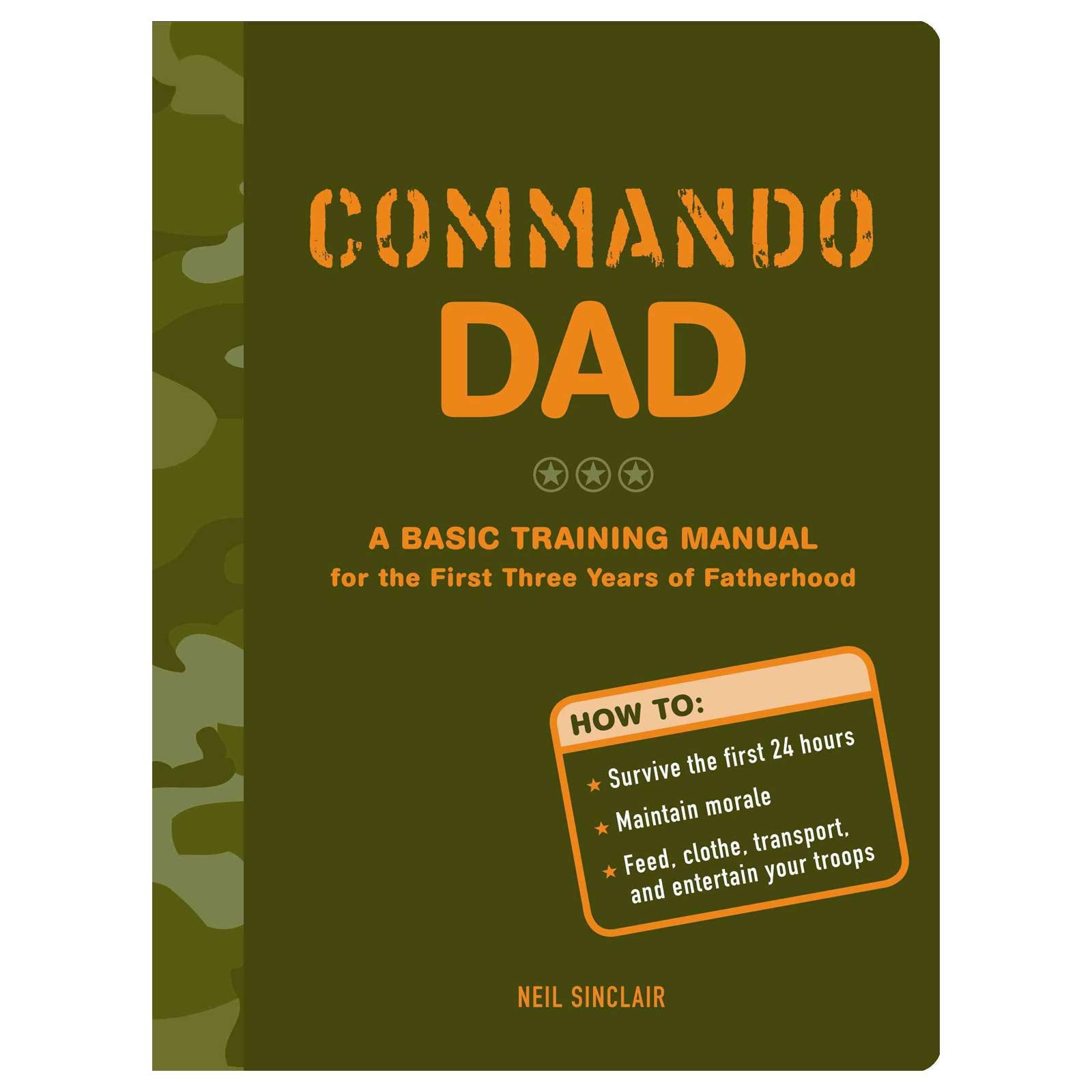 Commando Dad: A Basic Training Manual for the First Three Years of Fatherhood,Used
