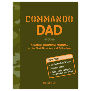 Commando Dad: A Basic Training Manual for the First Three Years of Fatherhood,Used