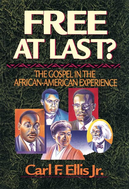 Free at Last?: The Gospel in the AfricanAmerican Experience,New