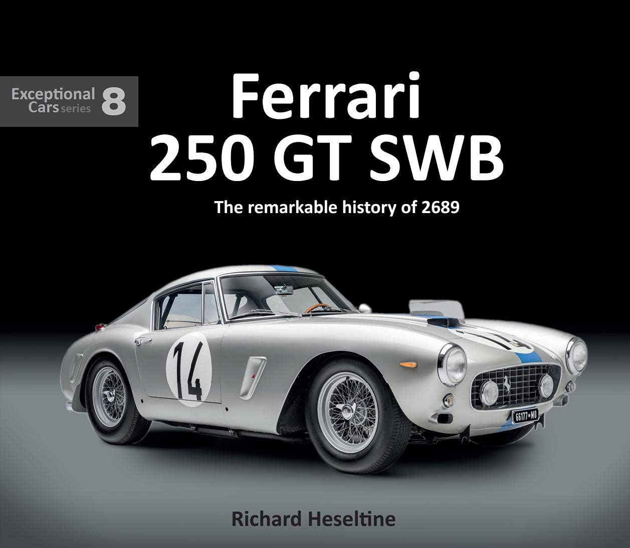 Ferrari 250 Gt Swb: The Remarkable History Of 2689 (Exceptional Cars, 8) (Exceptional Cars Series)