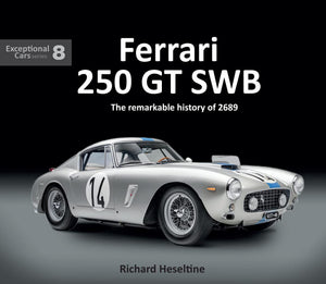 Ferrari 250 Gt Swb: The Remarkable History Of 2689 (Exceptional Cars, 8) (Exceptional Cars Series)