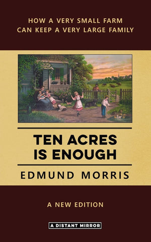 Ten Acres is Enough: How a Very Small Farm can keep a Very Large Family,Used