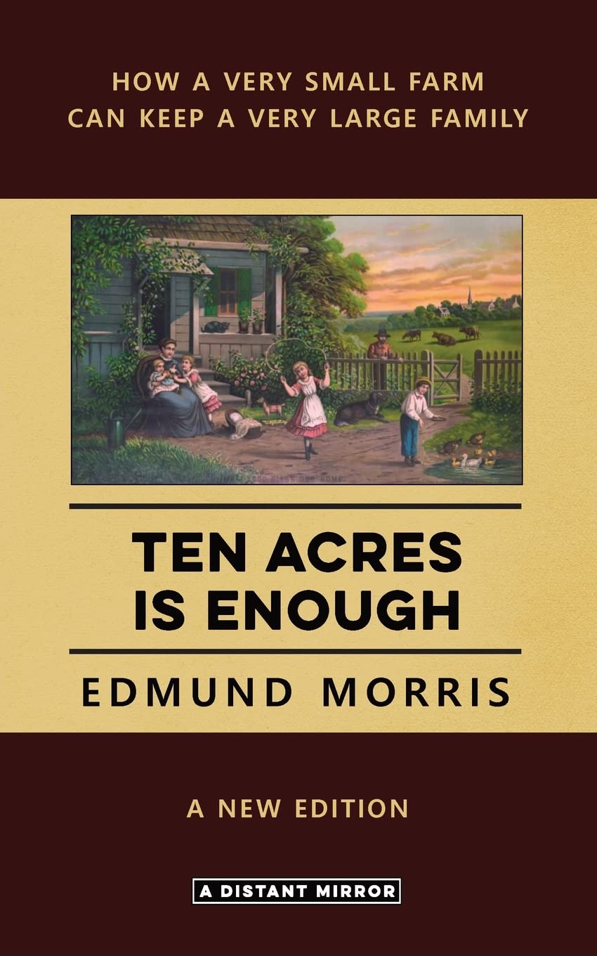 Ten Acres is Enough: How a Very Small Farm can keep a Very Large Family,Used