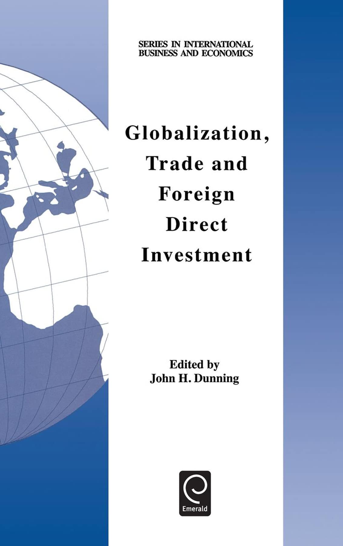 Globalization, Trade And Foreign Direct Investment (Series In International Business And Economics)