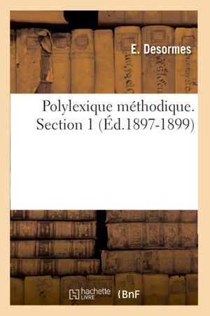 Polylexique Mthodique. Section 1 (D.18971899) (Philosophie) (French Edition),New