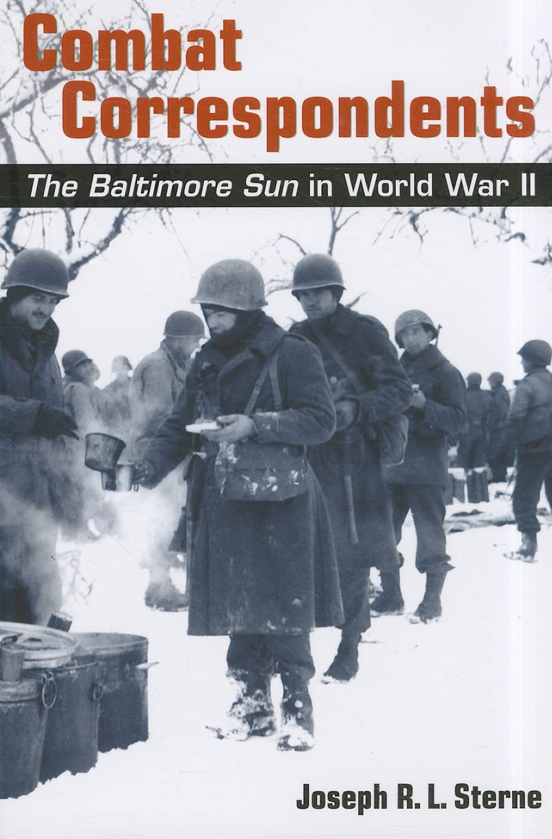 Combat Correspondents: The Baltimore Sun In World War Ii,New