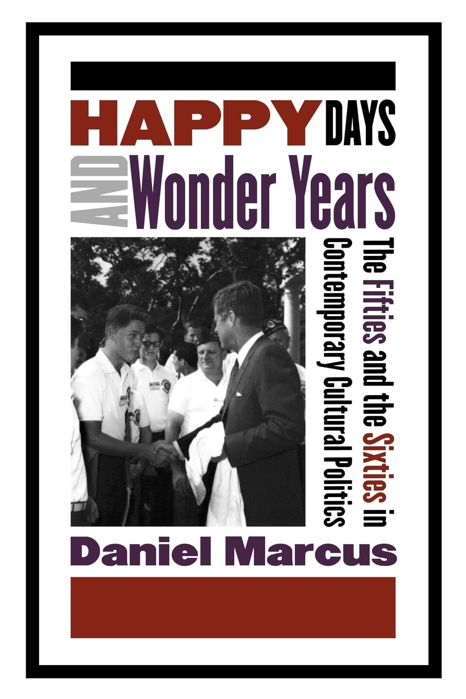 Happy Days and Wonder Years: The Fifties and the Sixties in Contemporary Cultural Politics,Used