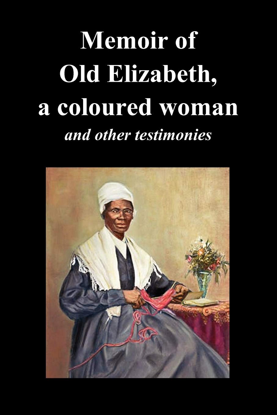 Memoir Of Old Elizabeth, A Coloured Woman And Other Testimonies Of Women Slaves,Used