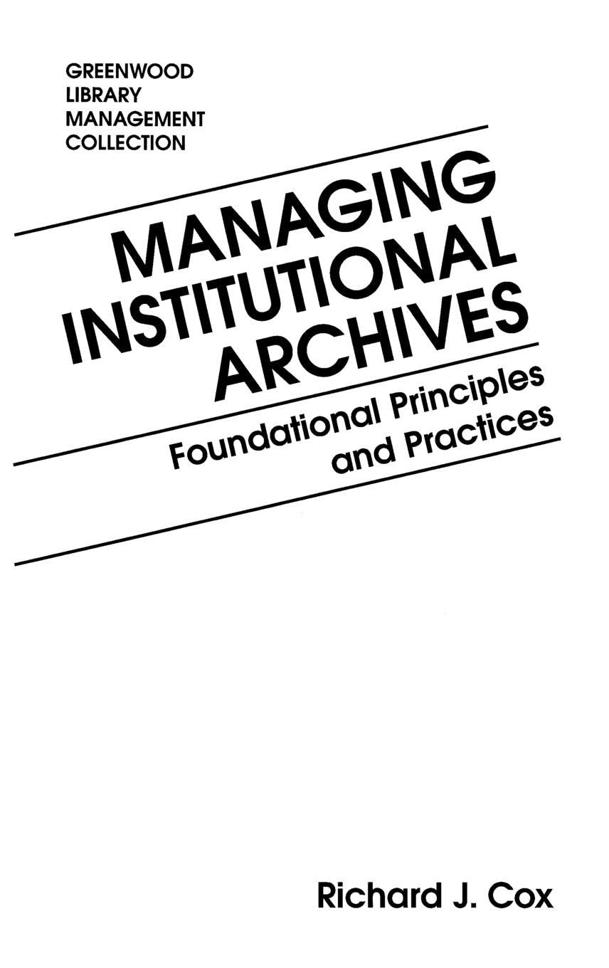 Managing Institutional Archives: Foundational Principles And Practices (Libraries Unlimited Library Management Collection),New