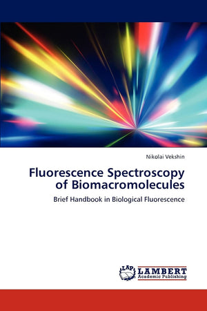Fluorescence Spectroscopy of Biomacromolecules: Brief Handbook in Biological Fluorescence,Used