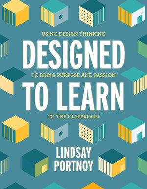 Designed To Learn: Using Design Thinking To Bring Purpose And Passion To The Classroom,Used