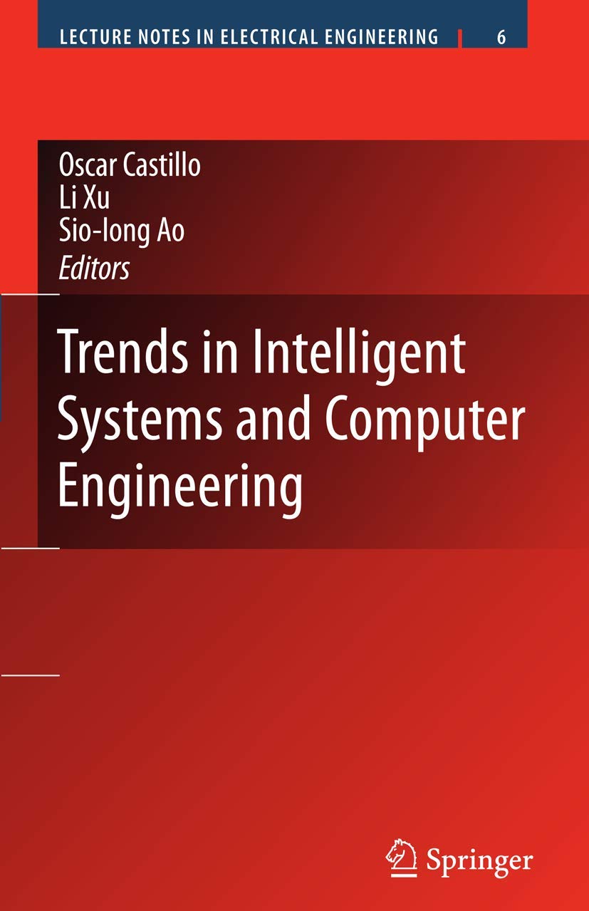 Trends in Intelligent Systems and Computer Engineering (Lecture Notes in Electrical Engineering, 6),New