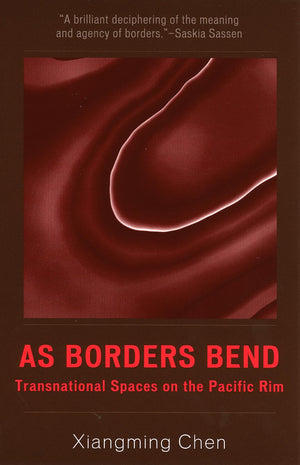 As Borders Bend: Transnational Spaces on the Pacific Rim (Pacific Formations: Global Relations in Asian and Pacific Perspectives,New