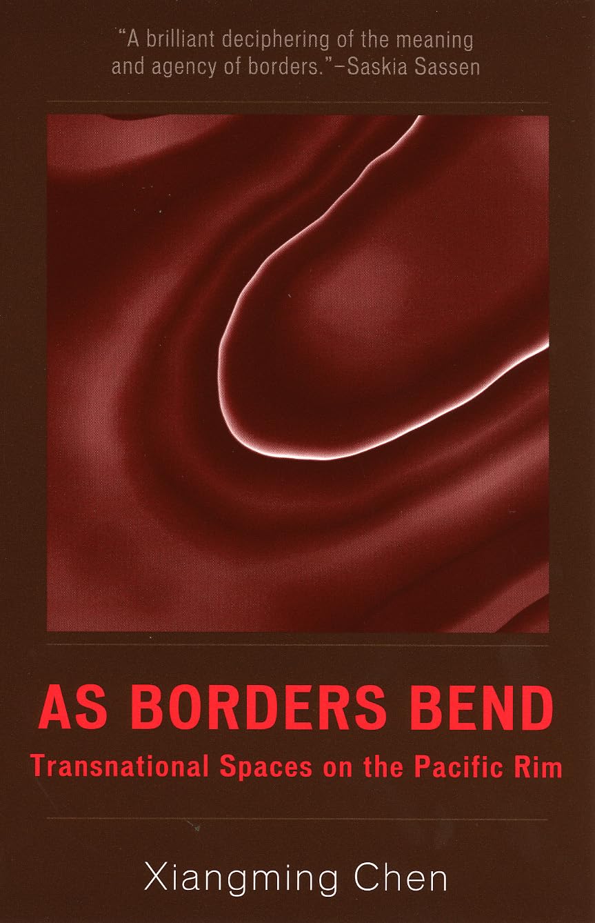 As Borders Bend: Transnational Spaces on the Pacific Rim (Pacific Formations: Global Relations in Asian and Pacific Perspectives,New