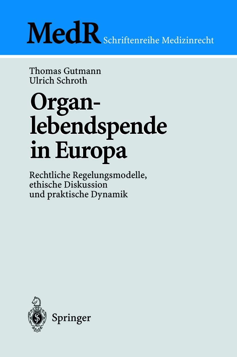 Organlebendspende in Europa: Rechtliche Regelungsmodelle, ethische Diskussion und praktische Dynamik (MedR Schriftenreihe Medizi,Used