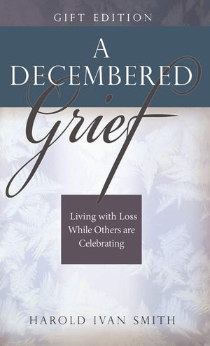A Decembered Grief: Living with Loss While Others are Celebrating,Used
