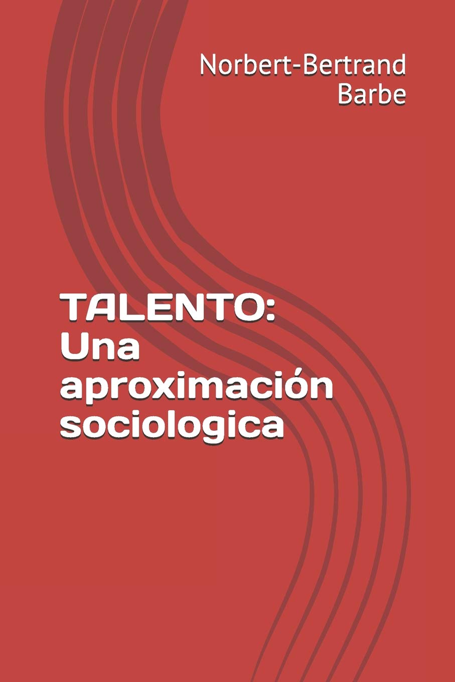 TALENTO: Una aproximacin sociologica (Travaux de Smiologie Comparative) (Spanish Edition),Used