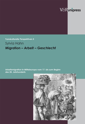 Migration  Arbeit  Geschlecht: Arbeitsmigration in Mitteleuropa vom 17. bis zum Beginn des 20. Jahrhunderts (Transkulturelle P,Used