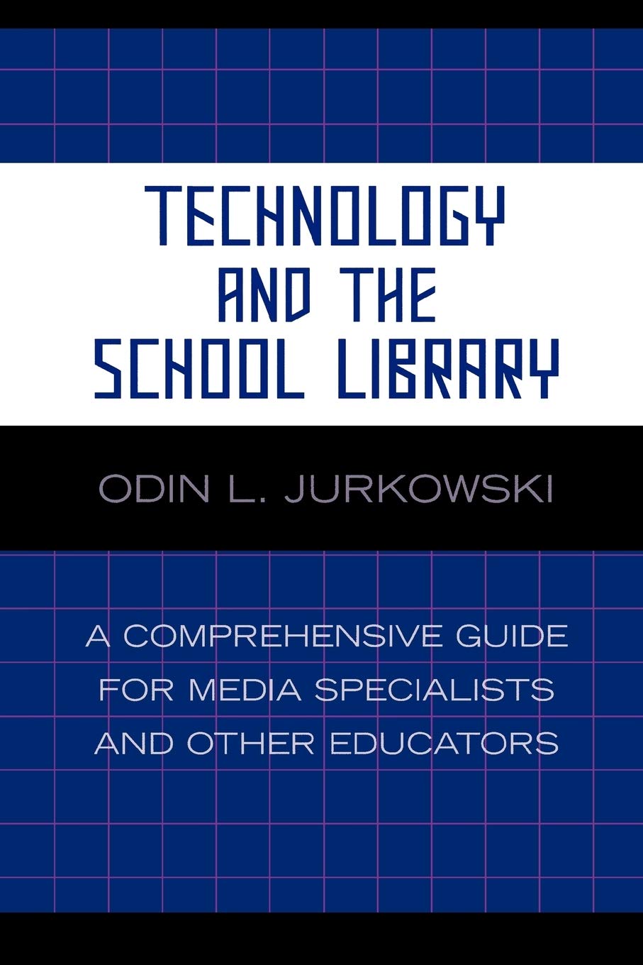 Technology And The School Library: A Comprehensive Guide For Media Specialists And Other Educators,New