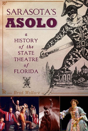 Sarasota's Asolo:: A History of the State Theatre of Florida (Landmarks),Used