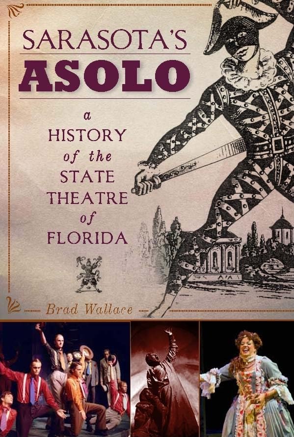 Sarasota's Asolo:: A History of the State Theatre of Florida (Landmarks),Used