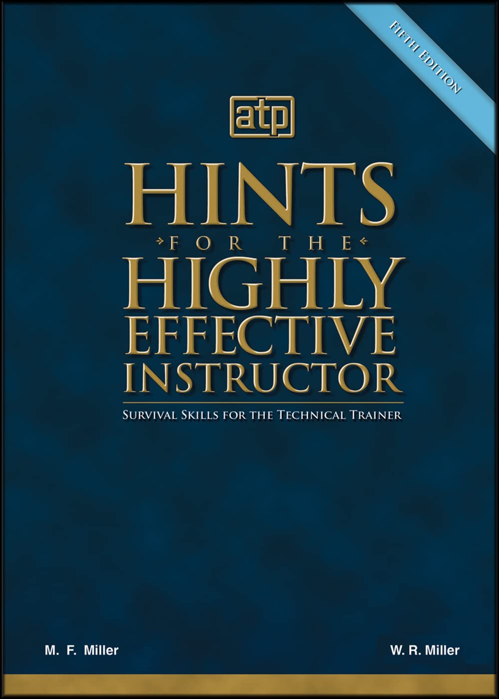 Hints for the Highly Effective Instructor: Survival Skills for the Technical Trainer,Used