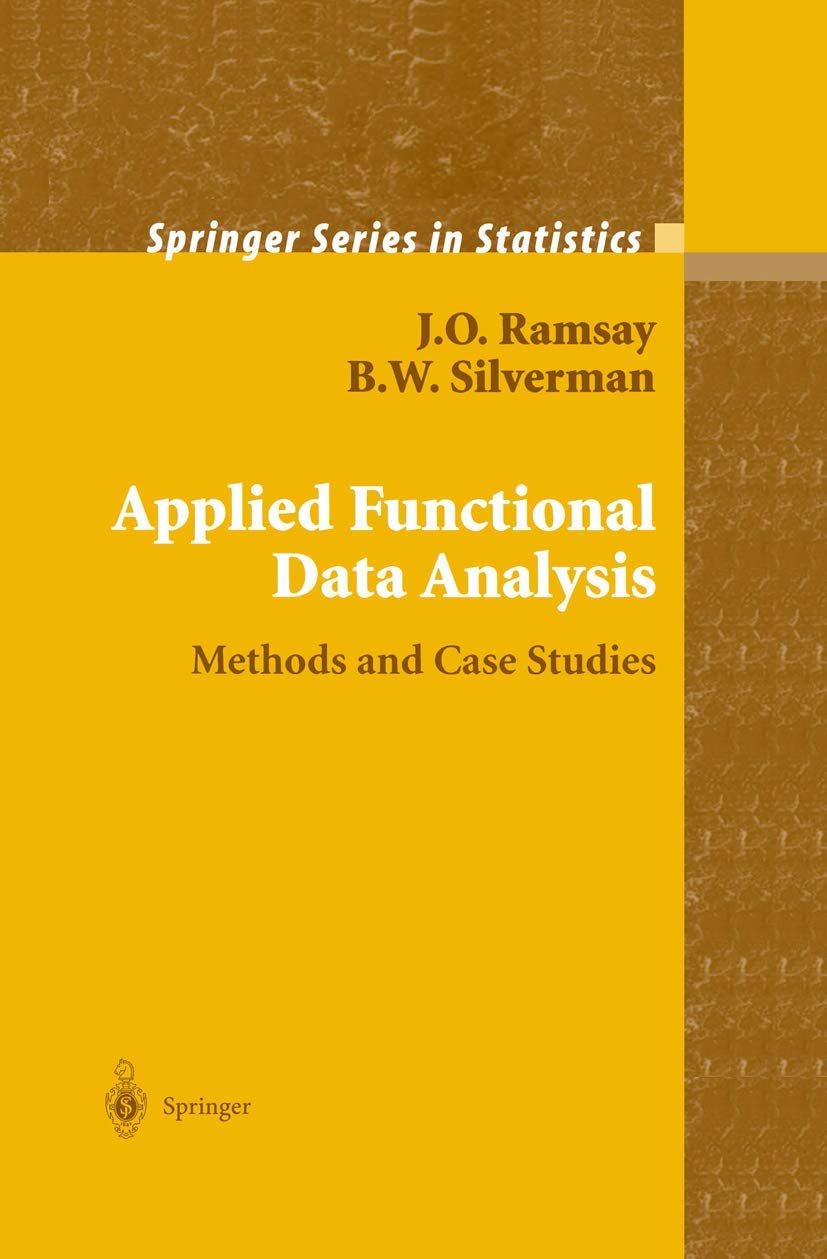 Applied Functional Data Analysis: Methods And Case Studies (Springer Series In Statistics),New
